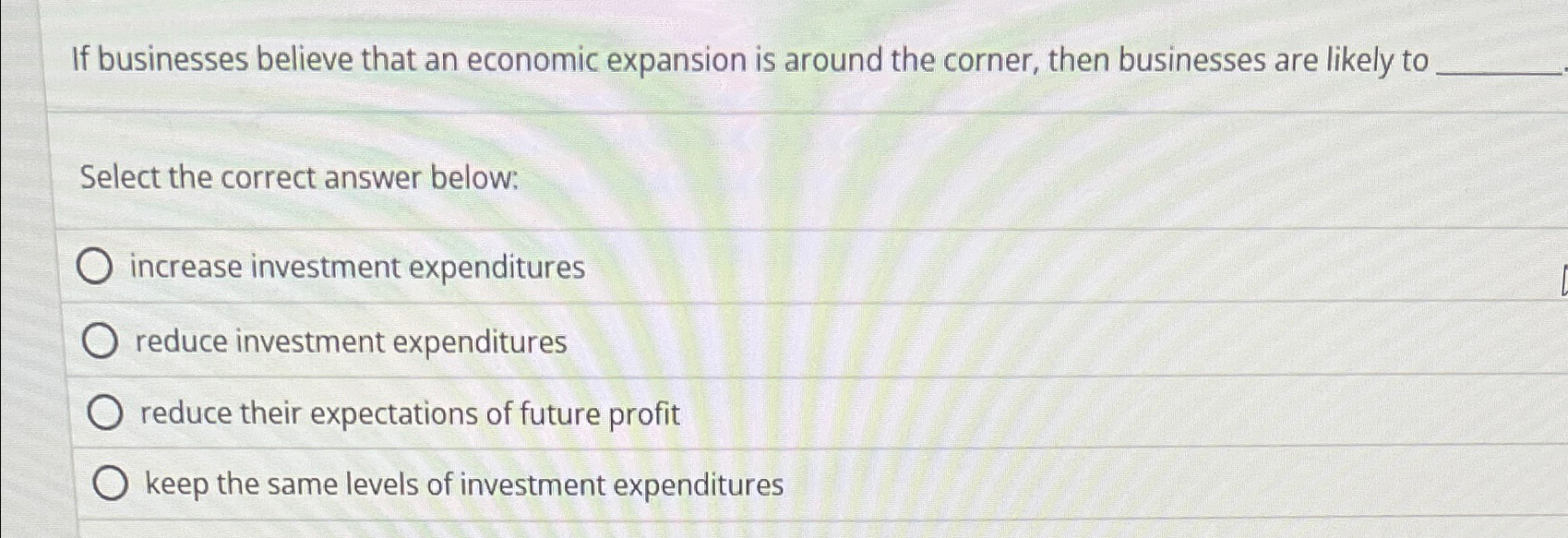 Solved If businesses believe that an economic expansion is | Chegg.com