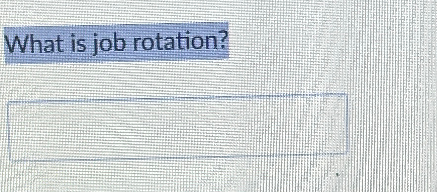 solved-what-is-job-rotation-chegg