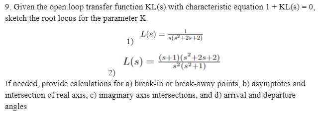 Solved Given the open loop transfer function KL(s) ﻿with | Chegg.com
