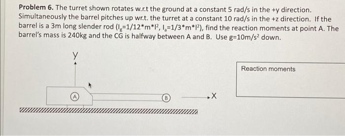 Solved Problem 6 . The turret shown rotates w.r.t the ground | Chegg.com