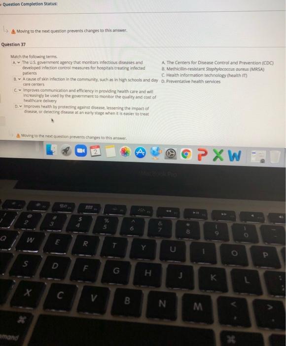 Question Completion Status: Moving to the next question prevents changes to this answer Question 37 Match the following terms