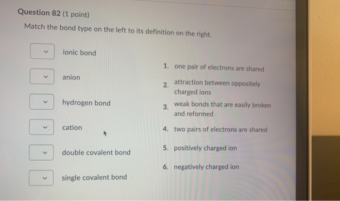 Solved Question 82 (1 point) Match the bond type on the left | Chegg.com