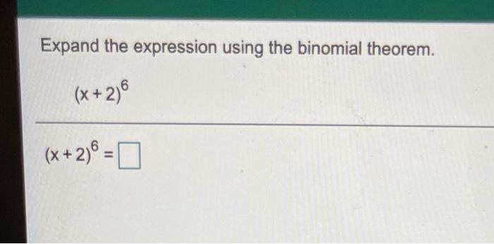 Solved Expand The Expression Using The Binomial Theorem. (x | Chegg.com