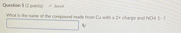 What is the name of the compound made from Cu with a \( 2+ \) charge and NO4 1-?
A/