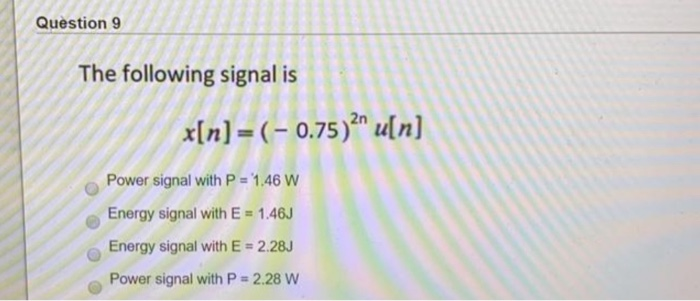 Solved Question 9 The Following Signal Is 75 2 A N X N Chegg Com