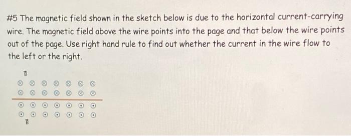 Solved #5 The magnetic field shown in the sketch below is | Chegg.com