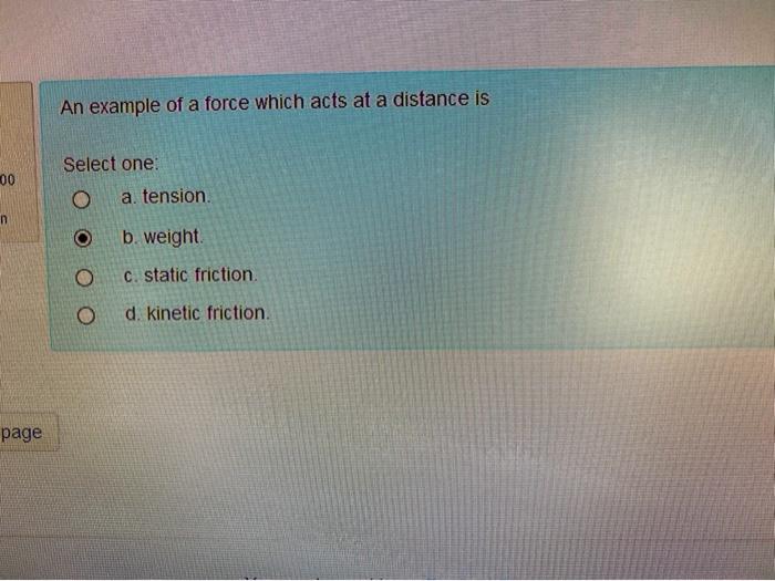 Solved An example of a force which acts at a distance is 00 | Chegg.com