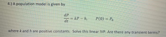 Solved 4.) A population model is given by dP = kP-h, dt P(O) | Chegg.com