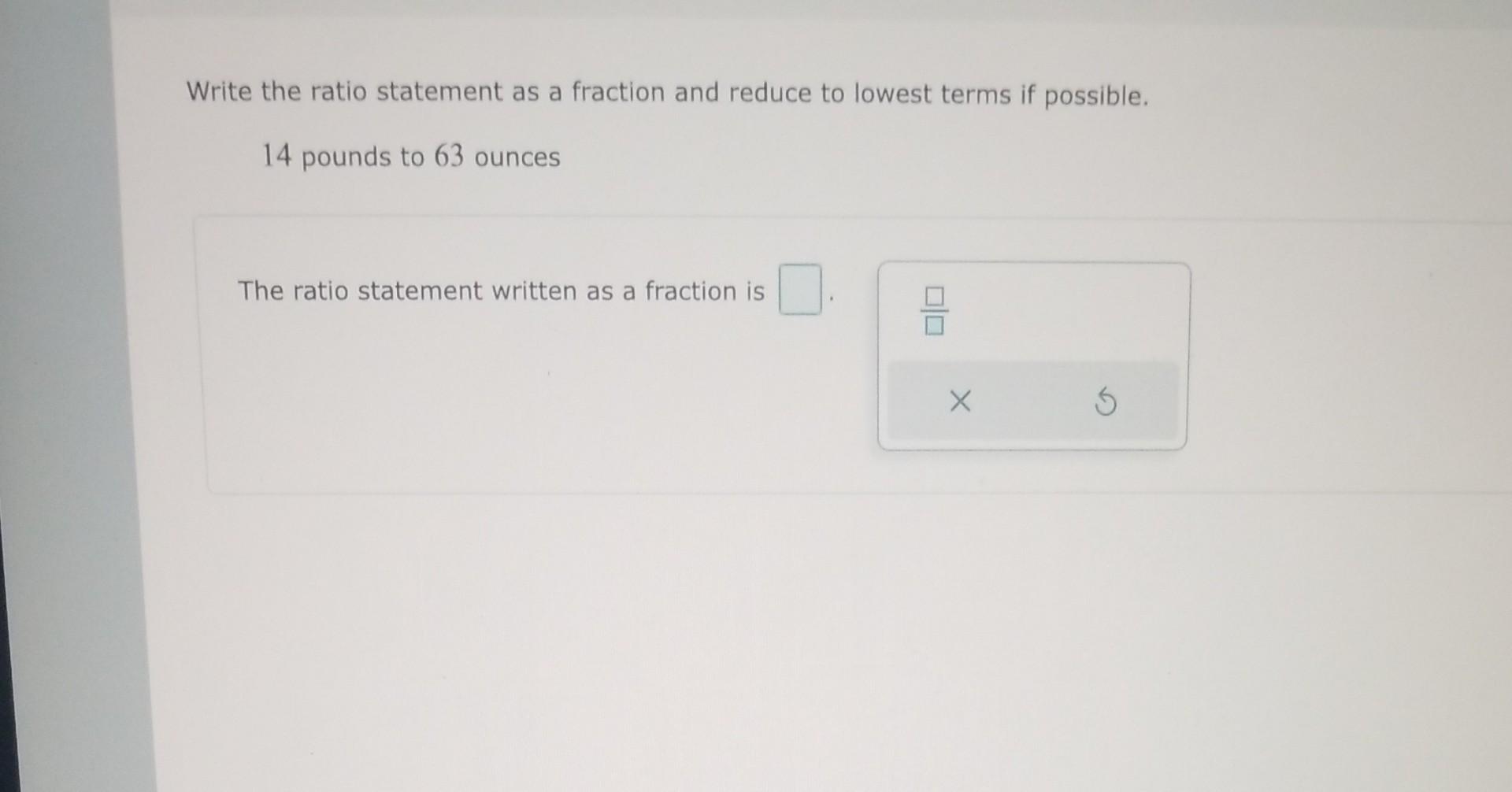 Solved Write the ratio statement as a fraction and reduce to | Chegg.com
