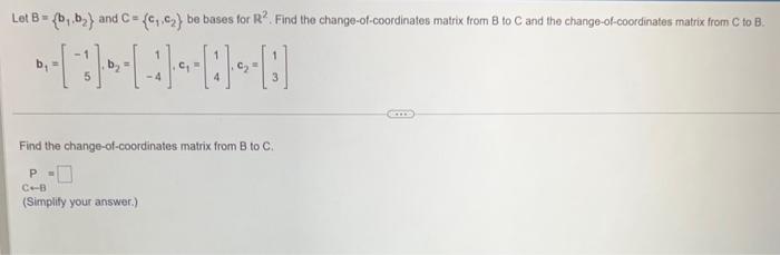 Solved Let B={b1,b2} and C={c1,c2} be bases for R2. Find the | Chegg.com