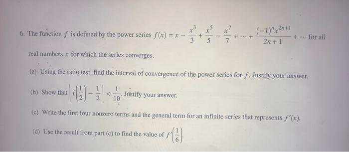 Solved 6. The function f is defined by the power series | Chegg.com