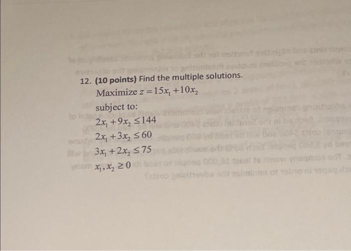 Solved 12. (10 points) Find the multiple solutions. Maximize | Chegg.com