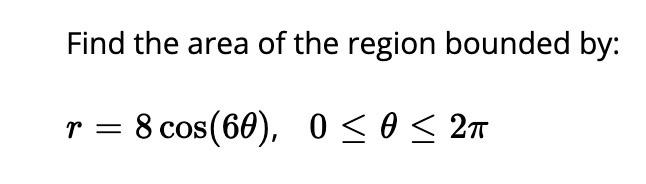 Solved Find The Area Of The Region Bounded By: | Chegg.com