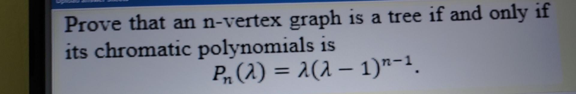 Solved Prove that an n-vertex graph is a tree if and only if | Chegg.com