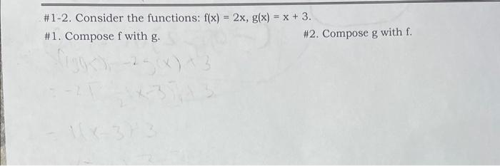 \#1-2. Consider the functions: \( f(x)=2 x, g(x)=x+3 \).
\#1. Compose \( \mathrm{f} \) with \( \mathrm{g} \).
\#2. Compose \(