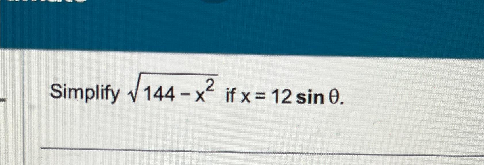 solved-simplify-144-x22-if-x-12sin-chegg