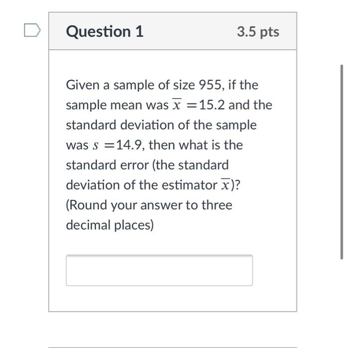 Solved Question 1 3.5 pts Given a sample of size 955, if the | Chegg.com