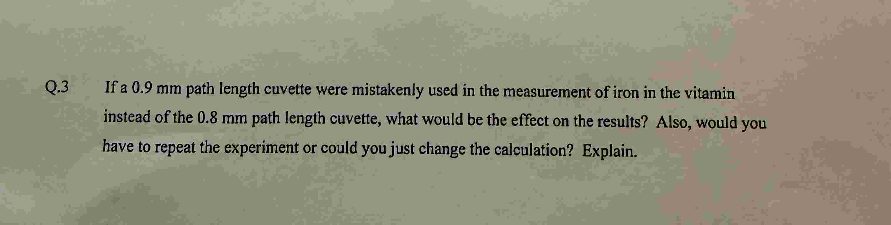 Solved Q. 3 ﻿If a 0.9 ﻿mm path length cuvette were | Chegg.com