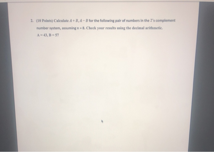 Solved 2. (10 Points) Calculate A+B, A - B For The Following | Chegg.com