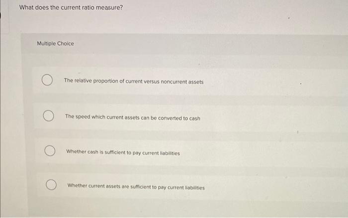 solved-what-does-the-current-ratio-measure-multiple-choice-chegg