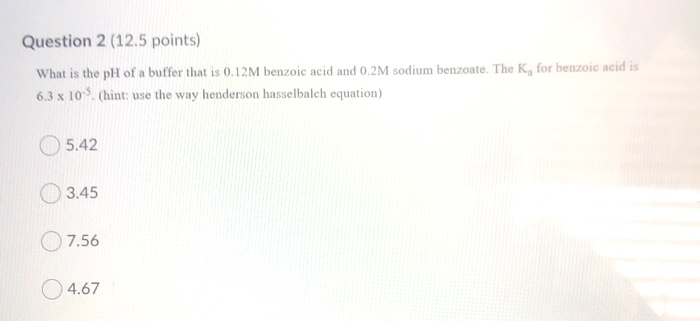 Solved Question 2 (12.5 points) What is the pH of a buffer | Chegg.com