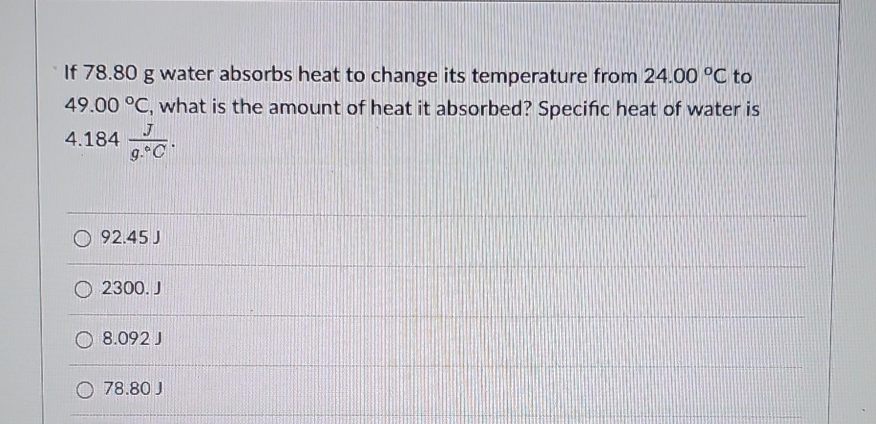 Solved If 78.80 g water absorbs heat to change its