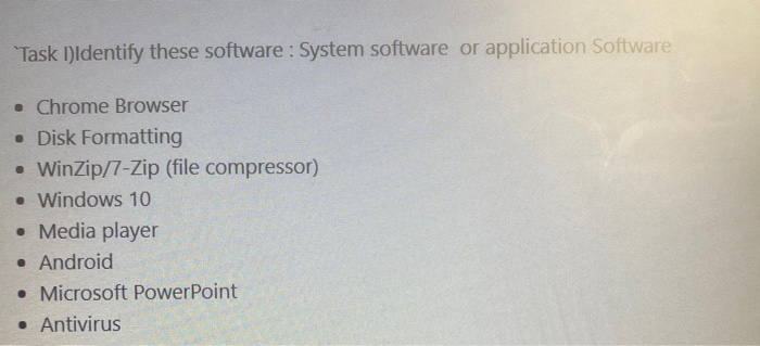 Solved "Task 1)Identify these software: System software or | Chegg.com