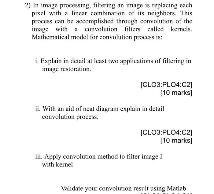 Solved 2) In image processing, filtering an image is | Chegg.com