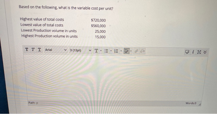 Solved Based on the following, what is the variable cost per | Chegg.com