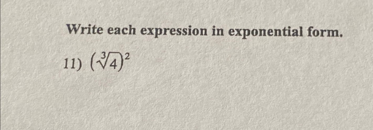 Solved Write each expression in exponential form.(43)2 | Chegg.com