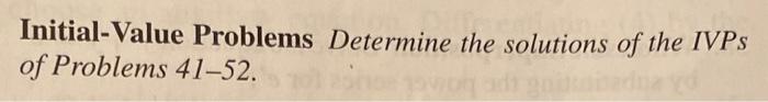 Initial-Value Problems Determine the solutions of the IVPs of Problems \( 41-52 . \)