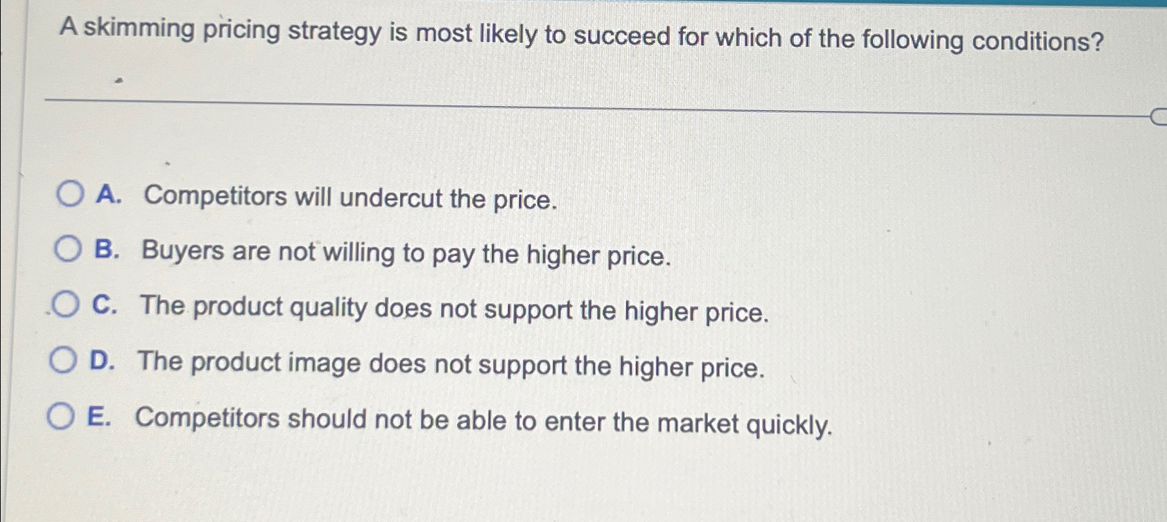 Solved A Skimming Pricing Strategy Is Most Likely To Succeed | Chegg.com