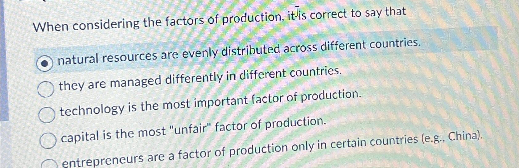 solved-when-considering-the-factors-of-production-it-is-chegg