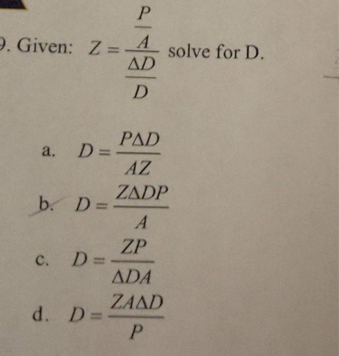 Solved Iven: Z=DΔDAˉ A. D=AZP D B. D=AZ DP C. D= DAZP D. | Chegg.com