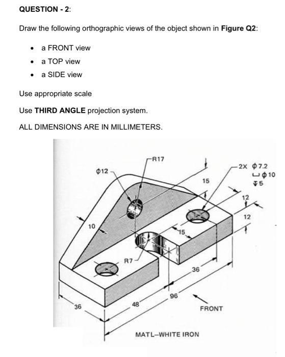 Solved QUESTION - 2: Draw the following orthographic views | Chegg.com