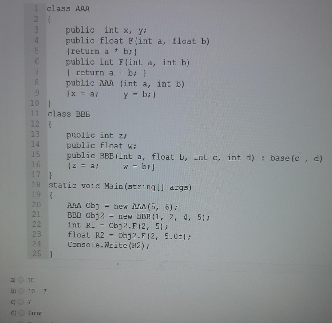 Solved 1 class AAA 2 3 public int x, y; 4 public float F(int | Chegg.com