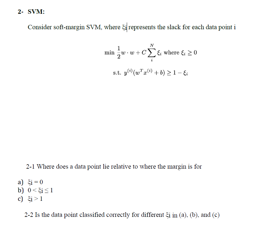 Solved 2- ﻿SVM:Consider Soft-margin SVM, ﻿where ξi | Chegg.com