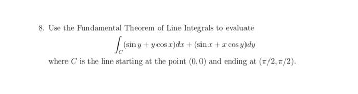 Solved 8. Use the Fundamental Theorem of Line Integrals to | Chegg.com