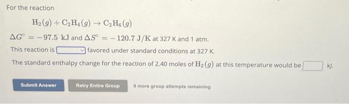 Solved For the reaction H2 g C2H4 g C2H6 g G 97.5 kJ