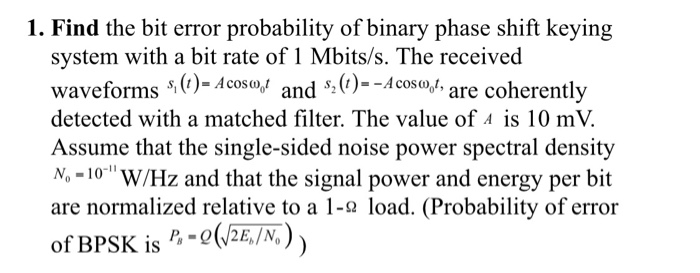 Solved 1. Find the bit error probability of binary phase | Chegg.com