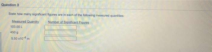 Solved Question 3 State how many significant figures are in | Chegg.com