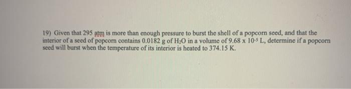 Solved 19 Given That 295 Atm Is More Than Enough Pressur Chegg Com