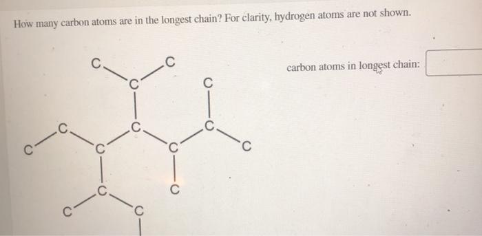 Solved How many carbon atoms are in the longest chain? For | Chegg.com