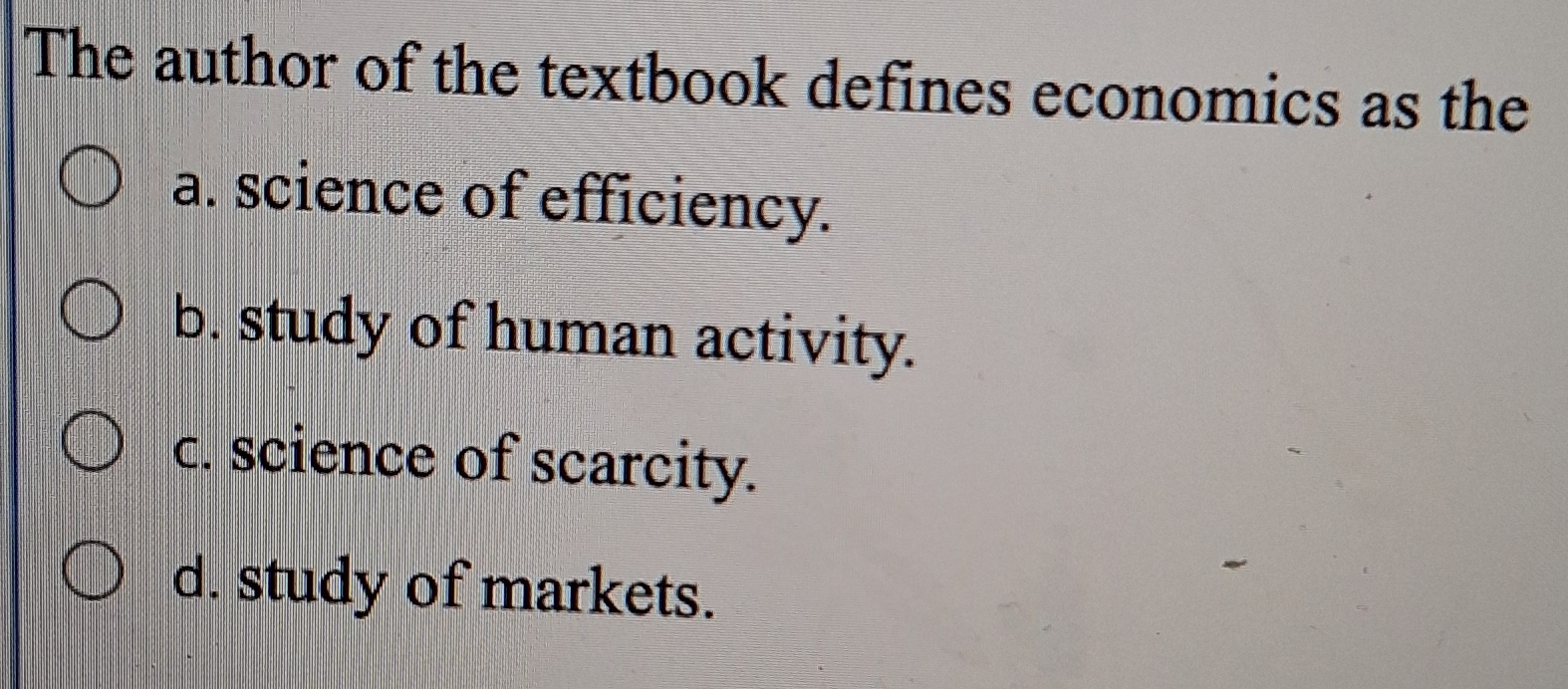 Solved The author of the textbook defines economics as thea. | Chegg.com