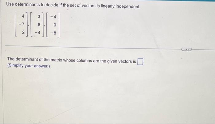 Solved Use determinants to decide if the set of vectors is | Chegg.com
