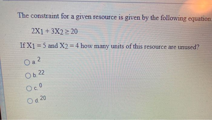 Solved The Constraint For A Given Resource Is Given By The | Chegg.com