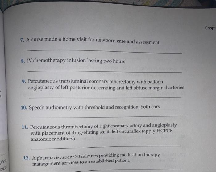 Chapt 7. A nurse made a home visit for newborn care and assessment 8. IV chemotherapy infusion lasting two hours 9. Percutane