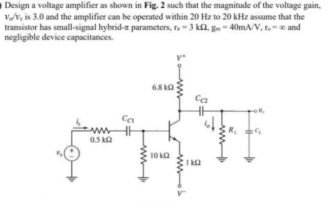 Solved Design A Voltage Amplifier As Shown In Fig. 2 Such 