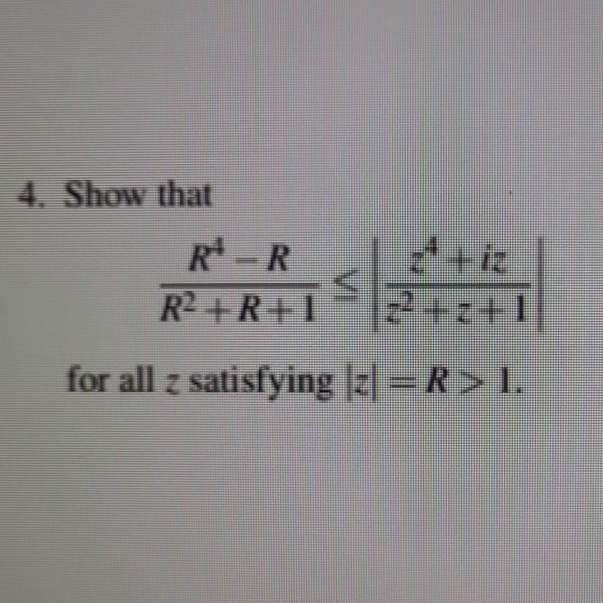 Solved 4 Show That R2 R 1r4−r≤∣∣z2 Z 1z4 Iz∣∣ For All Z