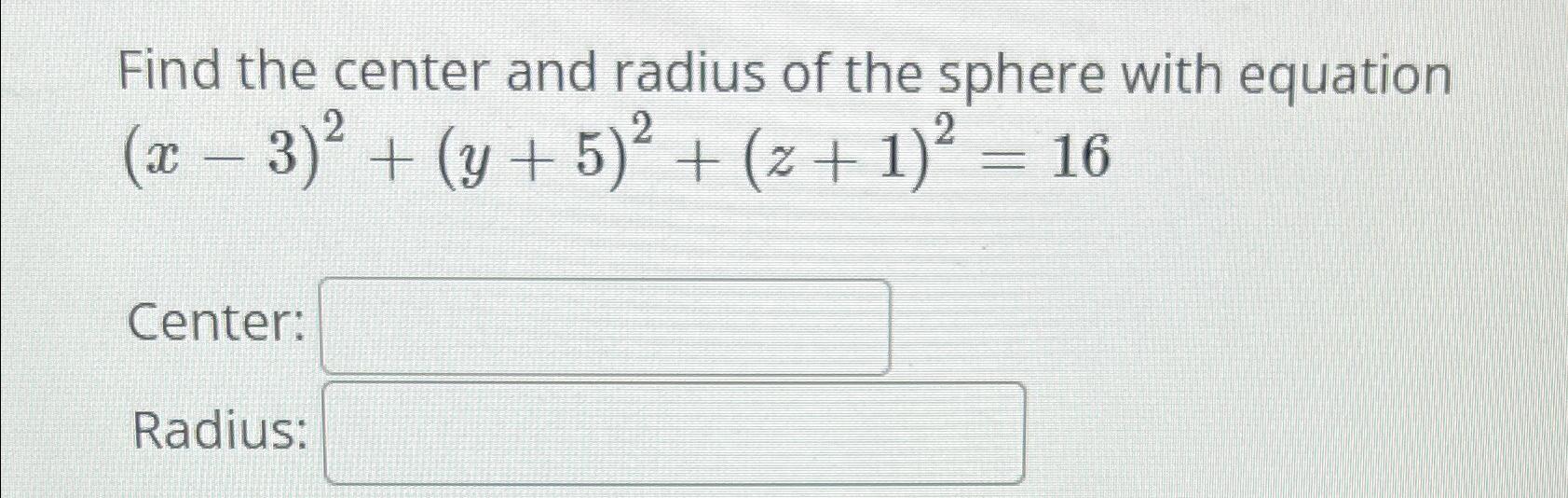 Solved Find the center and radius of the sphere with | Chegg.com